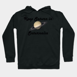 Keep Saturn in Saturnalia - Dark Text Hoodie